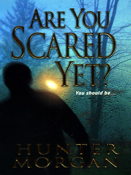 Title details for Are You Scared Yet? by Hunter Morgan - Available